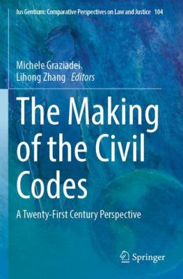 The Making of the Civil Codes : A Twenty-First Century Perspective