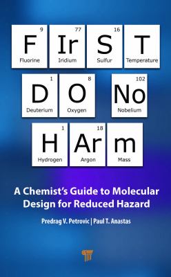 First Do No Harm : A Chemists Guide to Molecular Design for Reduced Hazard