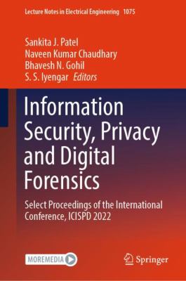 Information Security, Privacy and Digital Forensics : Select Proceedings of the International Conference, ICISPD 2022