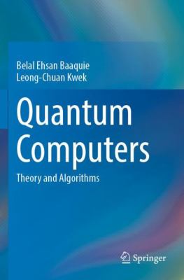 Quantum Computers : Theory and Algorithms