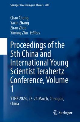 Proceedings of the 5th China and International Young Scientist Terahertz Conference, Volume 1 : YTHZ 2024, 22-24 March, Chengdu, China