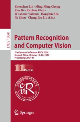 Pattern Recognition and Computer Vision : 7th Chinese Conference, PRCV 2024, Urumqi, China, October 18-20, 2024, Proceedings, Part XI