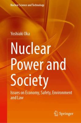 Nuclear Power and Society : Issues on Economy, Safety, Environment and Law