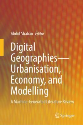 Digital Geographies - Urbanisation, Economy and Modelling : A Machine-Generated Literature Review