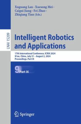 Intelligent Robotics and Applications : 17th International Conference, ICIRA 2024, Xi'an, China, July 31-August 2, 2024, Proceedings, Part IX