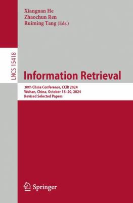 Information Retrieval : 30th China Conference, CCIR 2024, Wuhan, China, October 18-20, 2024, Revised Selected Papers