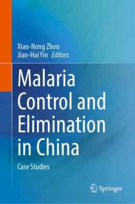 Malaria Control and Elimination in China : Case Studies