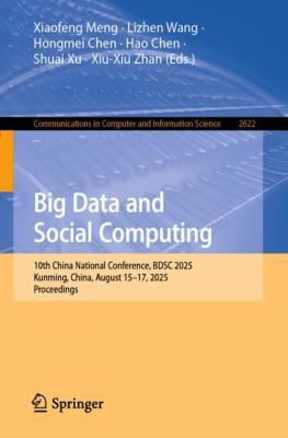 Big Data and Social Computing : 10th China National Conference, BDSC 2025, Kunming, China, August 15-17, 2025, Proceedings